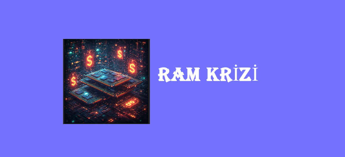 Neden RAM Fiyatları Şu Anda Bu Kadar Pahalı? — 2026 RAM Krizi Açıklaması